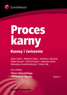 Proces karny Kazusy i ćwiczenia - Radosław Koper, Robert Netczuk, Arkadiusz Ludwiczek, Katarzyna Sychta, Michał Rusinek, Adam Górski