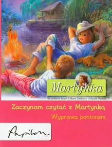 Martynka Zaczynam czytać z Martynką Wyprawa pontonem - Gilbert Delahaye
