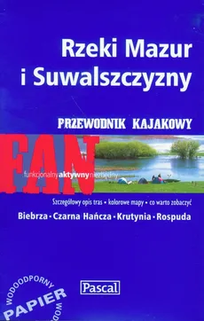 Rzeki Mazur i Suwalszczyzny przewodnik kajakowy - Marek Kwaczonek