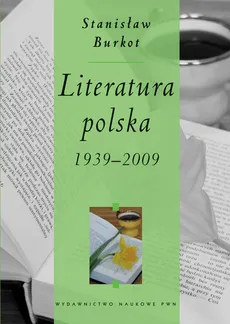 Literatura polska 1939-2009 - Stanisław Burkot