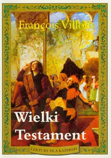 Wielki Testament - Francois Villon