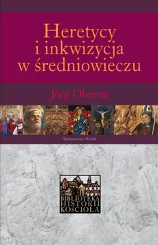 Heretycy  i inkwizycja w średniowieczu - Jorg Oberste