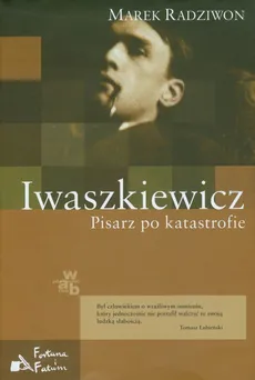 Iwaszkiewicz Pisarz po katastrofie - Marek Radziwon