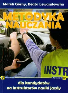 Metodyka nauczania dla kandydatów na instruktorów nauki jazdy - Marek Górny, Beata Lewandowska