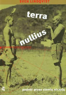 Terra nullius Podróż przez ziemię niczyją - Sven Lindqvist