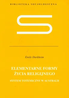 Elementarne formy życia religijnego - Emile Durkheim