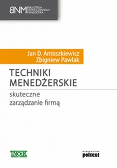 Techniki menedżerskie - Antoszkiewicz Jan D., Zbigniew Pawlak