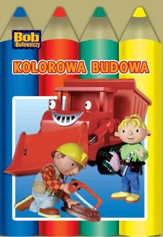 Bob Budowniczy Kolorowa budowa - Małgorzata Dumańska