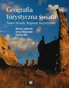 Geografia turystyczna świata - Maciej Jędrusik, Jerzy Makowski, Florian Plit