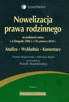 Nowelizacja prawa rodzinnego na podstawie ustaw z 6 listopada 2008 roku i 10 czerwca 2010 roku - Mirosław Kosek, Wanda Stojanowska