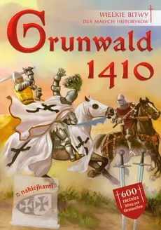 Grunwald 1410 Wielkie bitwy dla małych historyków - Łukasz Libiszewski