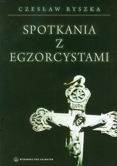 Spotkania z egzorcystami - Czesław Ryszka