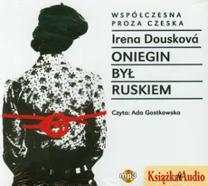 Oniegin był ruskiem - Irena Douskova