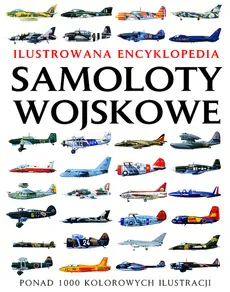 Samoloty wojskowe Ilustrowana encyklopedia - Jim Winchester