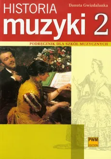 Historia muzyki 2 Podręcznik dla szkół muzycznych - Outlet - Danuta Gwizdalanka