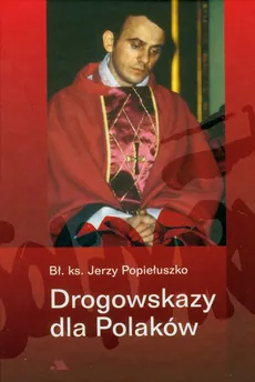 Drogowskazy dla Polaków - Outlet - Jerzy Popiełuszko