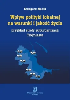 Wpływ polityki lokalnej na warunki i jakość życia - Grzegorz Masik