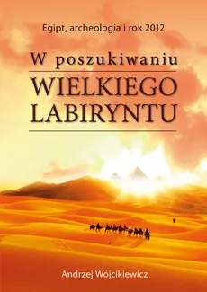W poszukiwaniu Wielkiego Labiryntu - Outlet - Andrzej Wójcikiewicz