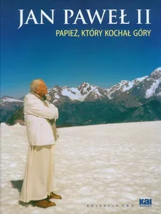 Jan Paweł II Papież, który kochał góry - Outlet