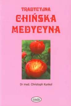 Tradycyjna chińska medycyna - Christoph Kunkel