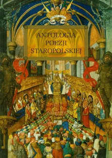 Antologia poezji staropolskiej z opracowaniem - Wojciech Rzehak