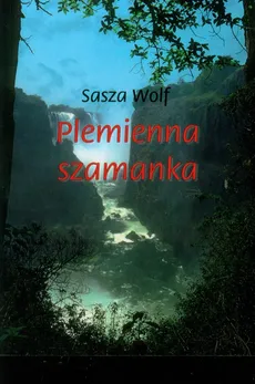 Plemienna szamanka - Sasza Wolf