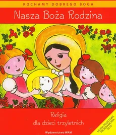 Nasza Boża rodzina Religia dla dzieci trzyletnich z płytą CD - Outlet - Dominika Czarnecka, Teresa Czarnecka, Władysław Kubik