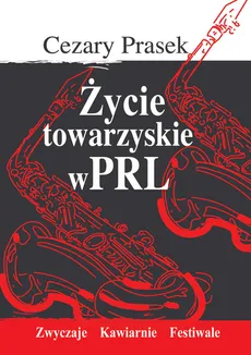 Życie towarzyskie w PRL - Cezary Prasek