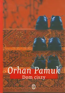 Dom ciszy - Orhan Pamuk