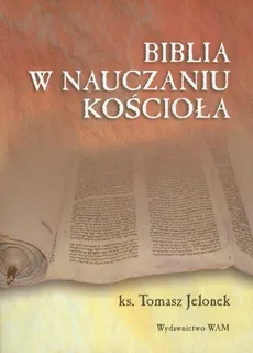 Biblia w nauczaniu Kościoła - Tomasz Jelonek