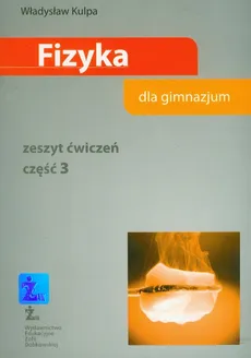 Fizyka część 3 zeszyt ćwiczeń - Władysław Kulpa