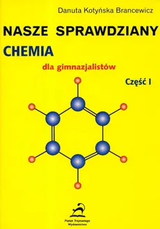 Nasze sprawdziany Chemia dla gimnazjalistów część 1 - Danuta Kotyńska-Brancewicz