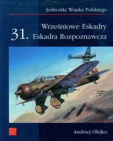 Wrześniowe Eskadry 31 Eskadra Rozpoznawcza - Andrzej Olejko
