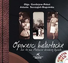 Opowieści białostockie + 2 CD - Gordiejew-Pobot  Olga, Jolanta Szczygieł-Rogowska