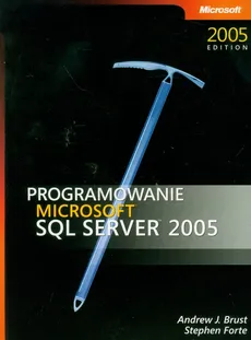 Programowanie Microsoft SQL Server 2005 - Brust Andrew J., Stephen Forte