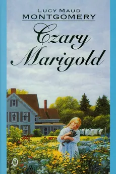 Czary Marigold - Lucy Maud Montgomery