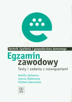 Egzamin zawodowy Technik żywienia i gospodarstwa domowego - Kamilla Jachowicz, Joanna Słabkowska, Elżbieta Zakrzewska