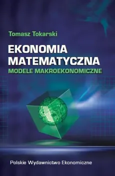 Ekonomia matematyczna - Tomasz Tokarski