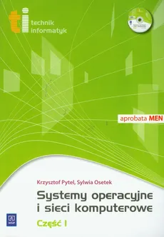 Systemy operacyjne i sieci komputerowe część 1 z płytą CD - Sylwia Osetek, Krzysztof Pytel