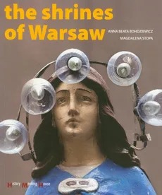 The Shrines of Warsaw - Bohdziewicz Anna Beata, Magdalena Stopa