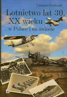 Lotnictwo lat 30 XX wieku w Polsce i na świecie - Tymoteusz Pawłowski