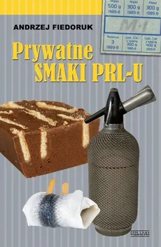Prywatne smaki PRL-u - Outlet - Andrzej Fiedoruk
