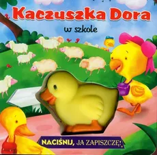 Kaczuszka Dora w szkole Naciśnij, ja zapiszczę!