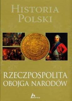 Historia Polski Rzeczpospolita Obojga Narodów - Robert Jaworski