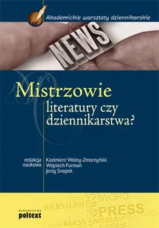 Mistrzowie literatury czy dziennikarstwa? Podręcznik akademicki - Outlet