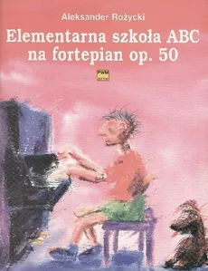 ABC elementarna szkoła na fortepian op. 50 - Aleksander Różycki