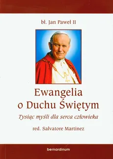 Ewangelia o Duchu Świętym Tysiąc myśli dla serca człowieka - Jan Paweł II