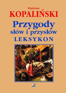 Przygody słów i przysłów Leksykon - Outlet - Władysław Kopaliński