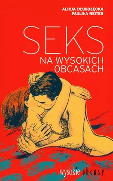 Seks na wysokich obcasach - Alicja Długołęcka, Paulina Reiter