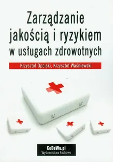 Zarządzanie jakością i ryzykiem w usługach zdrowotnych - Outlet - Krzysztof Opolski, Krzysztof Waśniewski